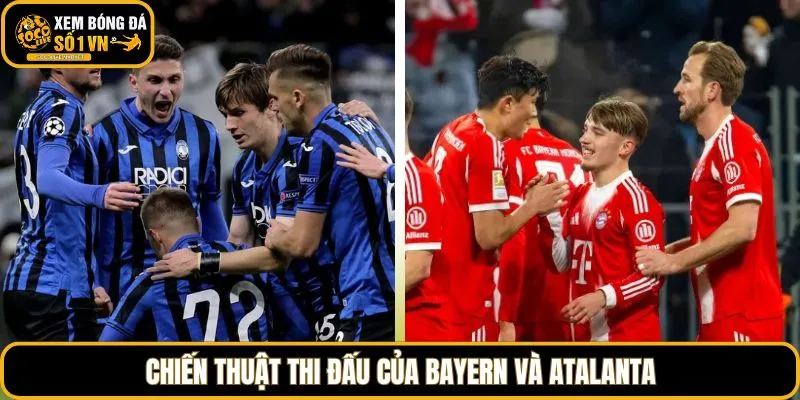 Chiến thuật thi đấu của Bayern Và Atalanta